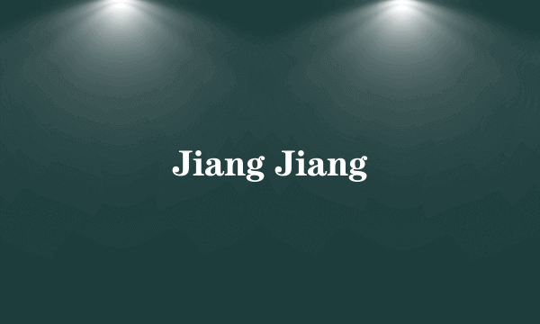 Jiang Jiang