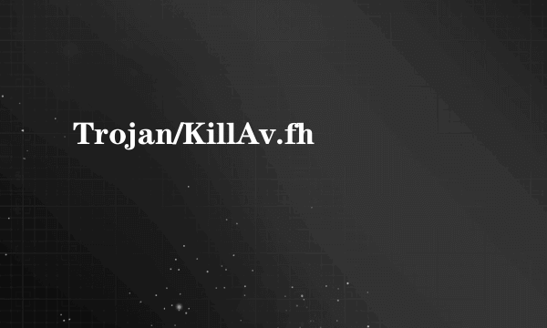 Trojan/KillAv.fh