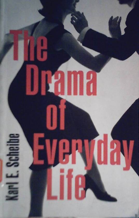 The Drama of Everyday Life