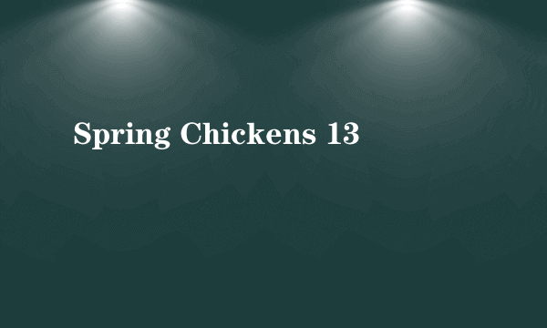 Spring Chickens 13