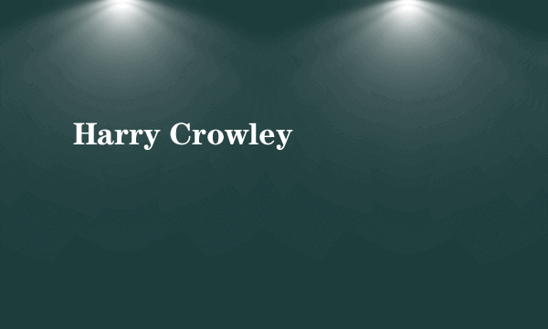 Harry Crowley