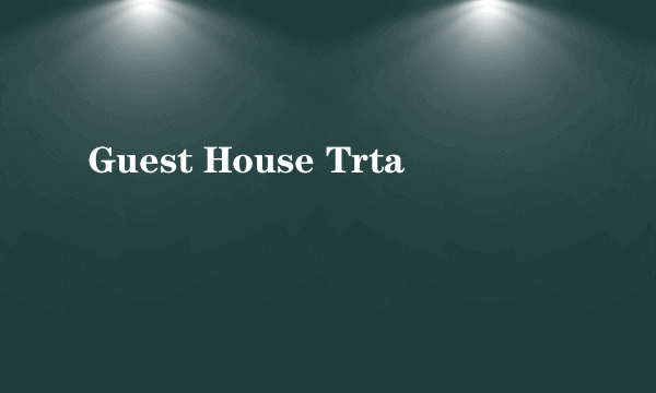 Guest House Trta