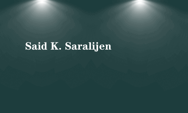 Said K. Saralijen