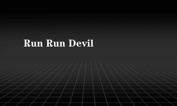 Run Run Devil