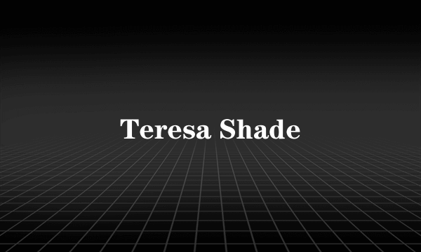 Teresa Shade