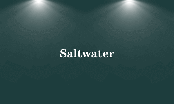 Saltwater