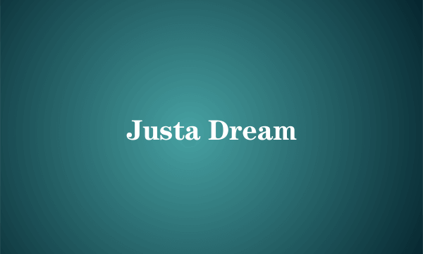 Justa Dream