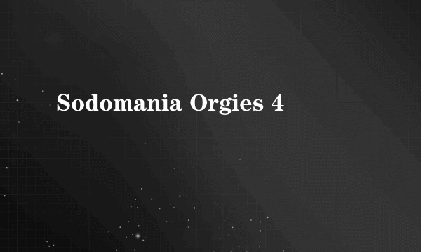 Sodomania Orgies 4