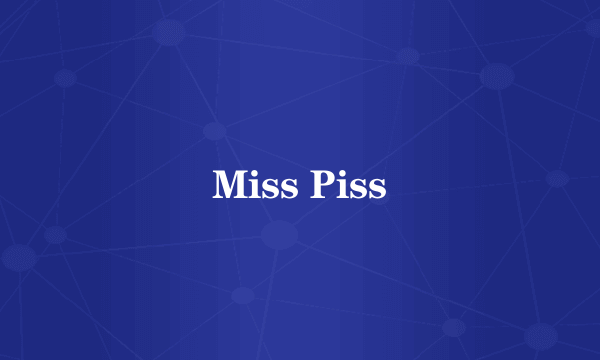 Miss Piss