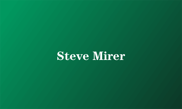 Steve Mirer