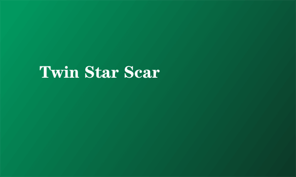 Twin Star Scar