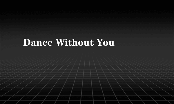 Dance Without You