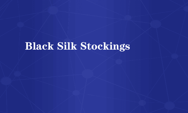 Black Silk Stockings