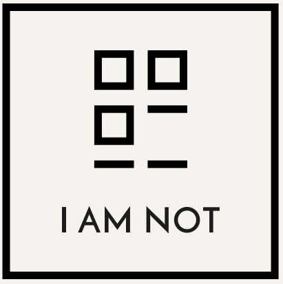 I AM NOT