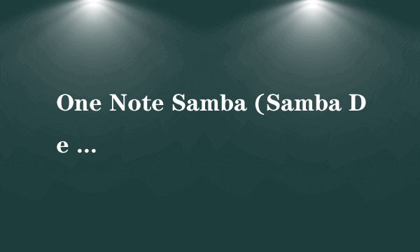 One Note Samba (Samba De Una Nota So)