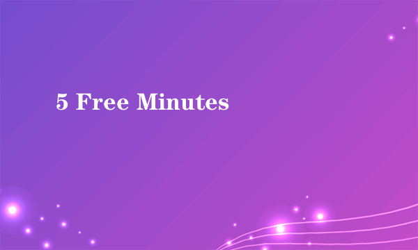 5 Free Minutes