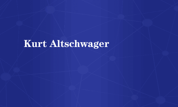 Kurt Altschwager