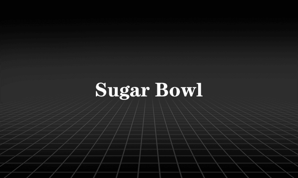 Sugar Bowl