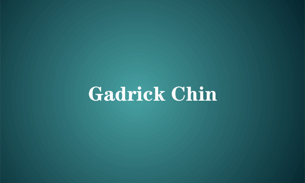 Gadrick Chin