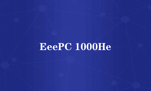 EeePC 1000He