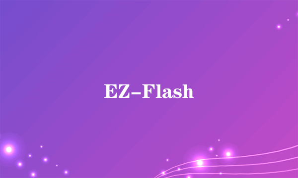 EZ-Flash