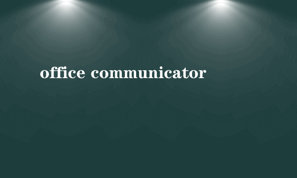 office communicator