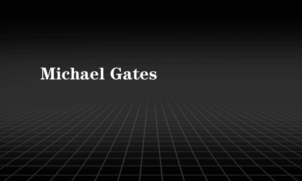 Michael Gates