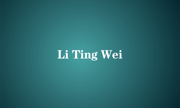 Li Ting Wei