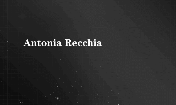 Antonia Recchia