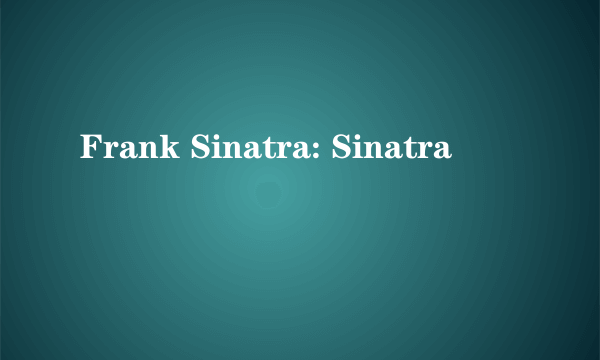 Frank Sinatra: Sinatra