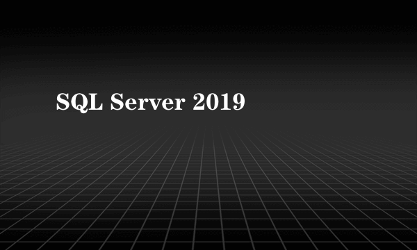 SQL Server 2019