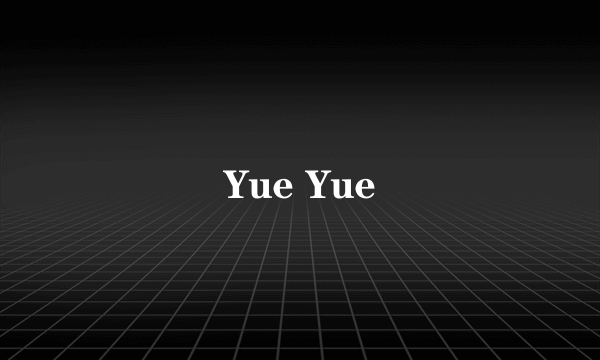 Yue Yue
