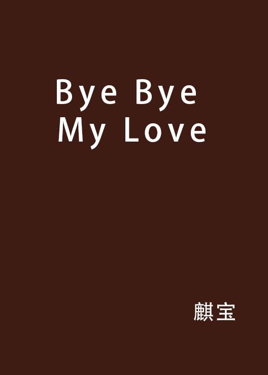 Bye Bye My Love