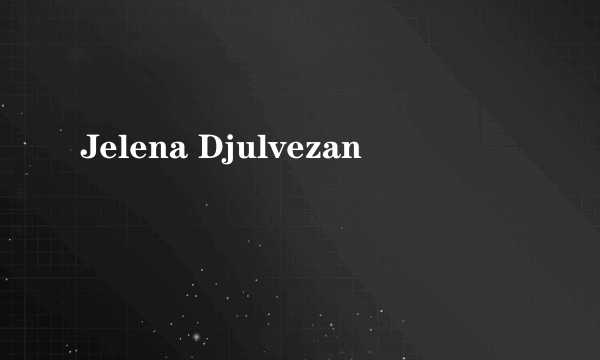 Jelena Djulvezan