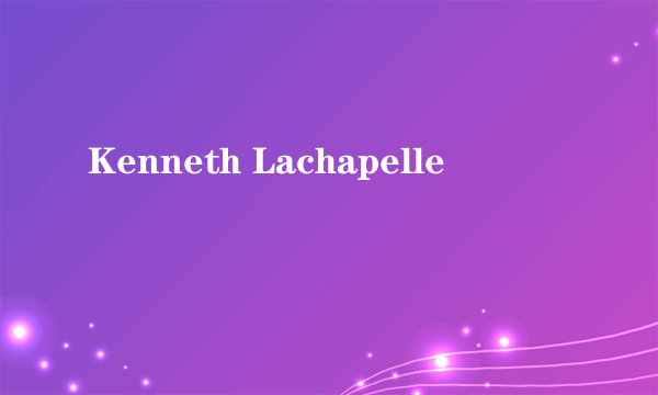 Kenneth Lachapelle