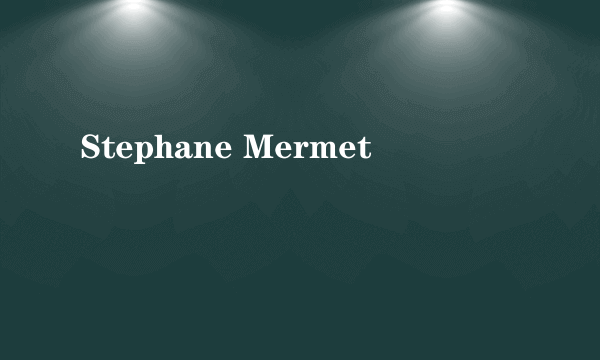 Stephane Mermet