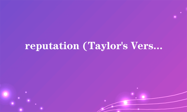 reputation (Taylor's Version)