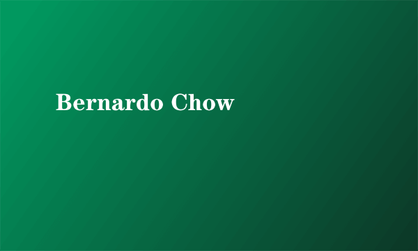 Bernardo Chow