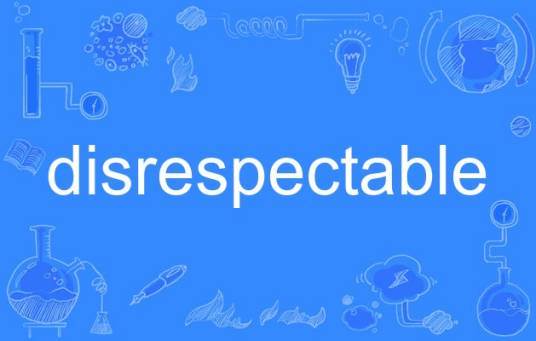 disrespectable