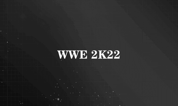 WWE 2K22