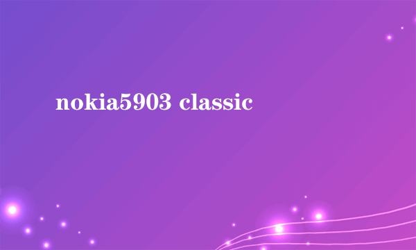 nokia5903 classic