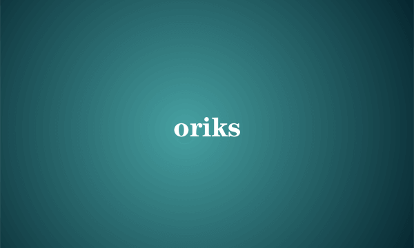 oriks