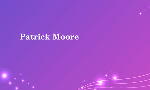 Patrick Moore