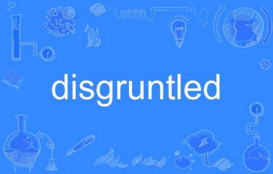 disgruntled