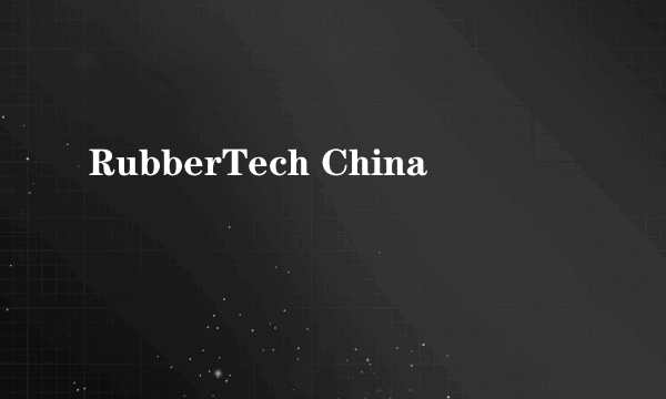 RubberTech China
