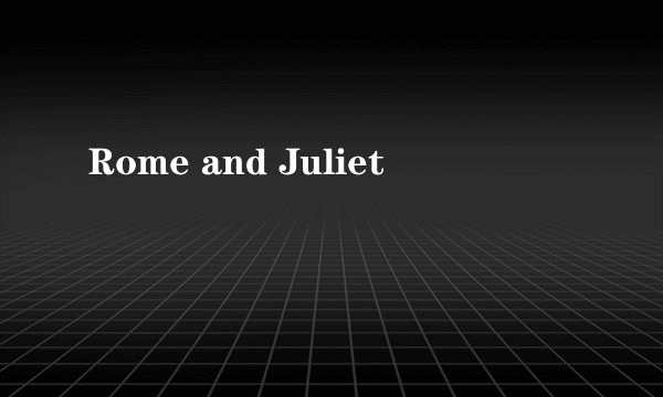 Rome and Juliet