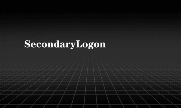 SecondaryLogon