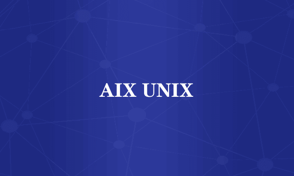 AIX UNIX