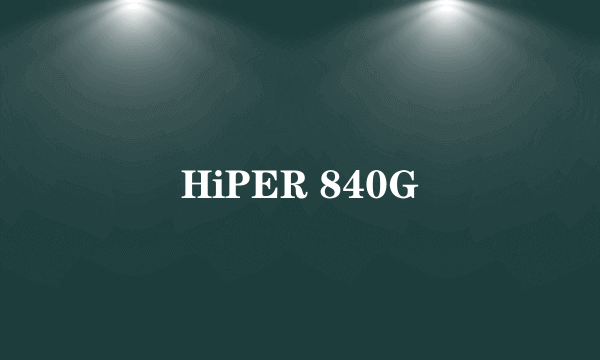 HiPER 840G