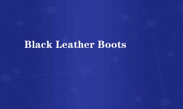 Black Leather Boots